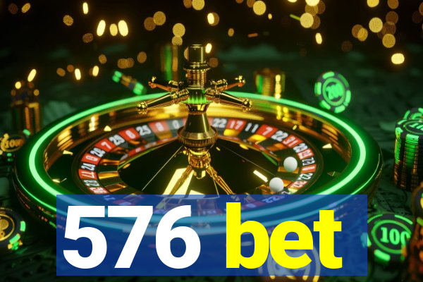 576 bet